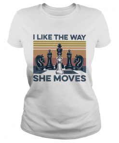 Chess I like the way she moves vintage retro  Classic Ladies