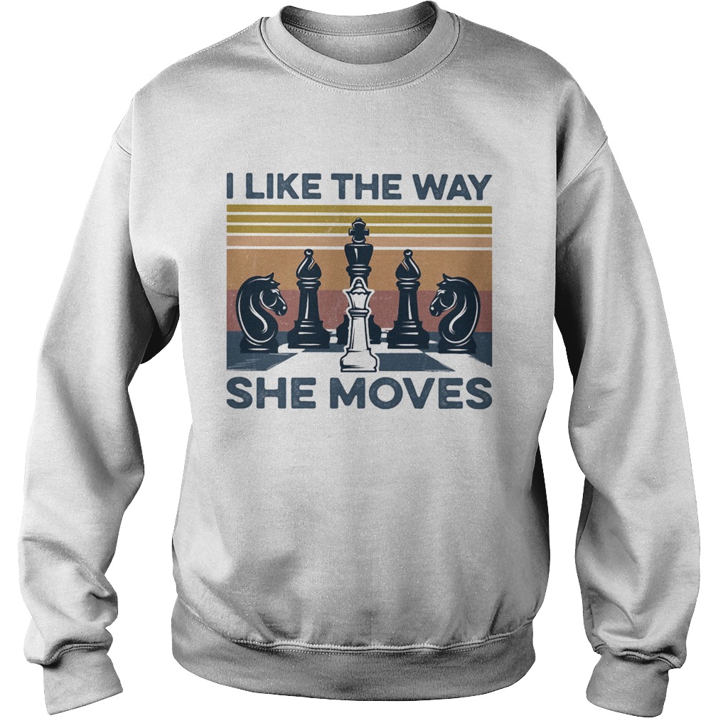 Chess I like the way she moves vintage retro Sweatshirt