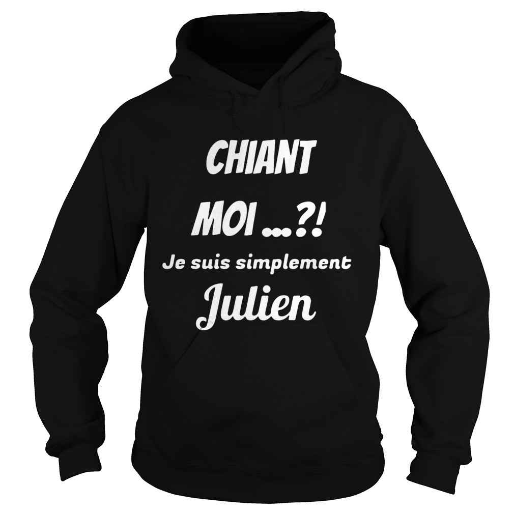Chiant Moi Je Suis Simplement Julien Hoodie