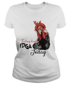 Chicken feeling kinda idga cluck today  Classic Ladies