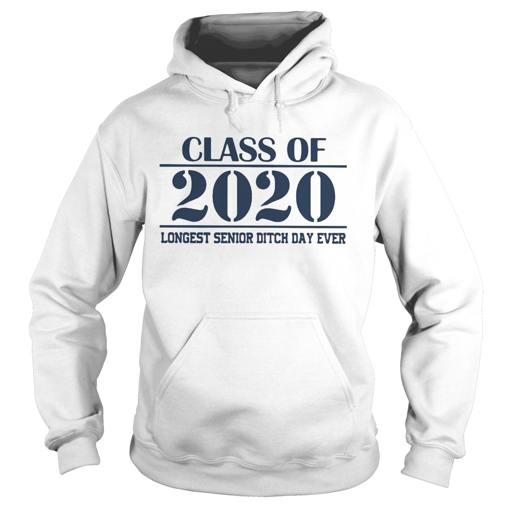 Class of 2020 longest senior ditch day ever Hoodie