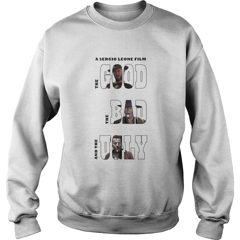 Clint eastwood a sergio leone film the good the bad and the ugly Sweatshirt