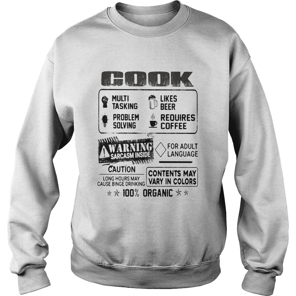 Cook warning sarcasm inside caution contents may vary in color 100 percent organic Sweatshirt