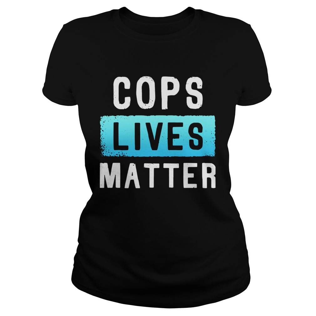 Cops Lives Matter Classic Ladies