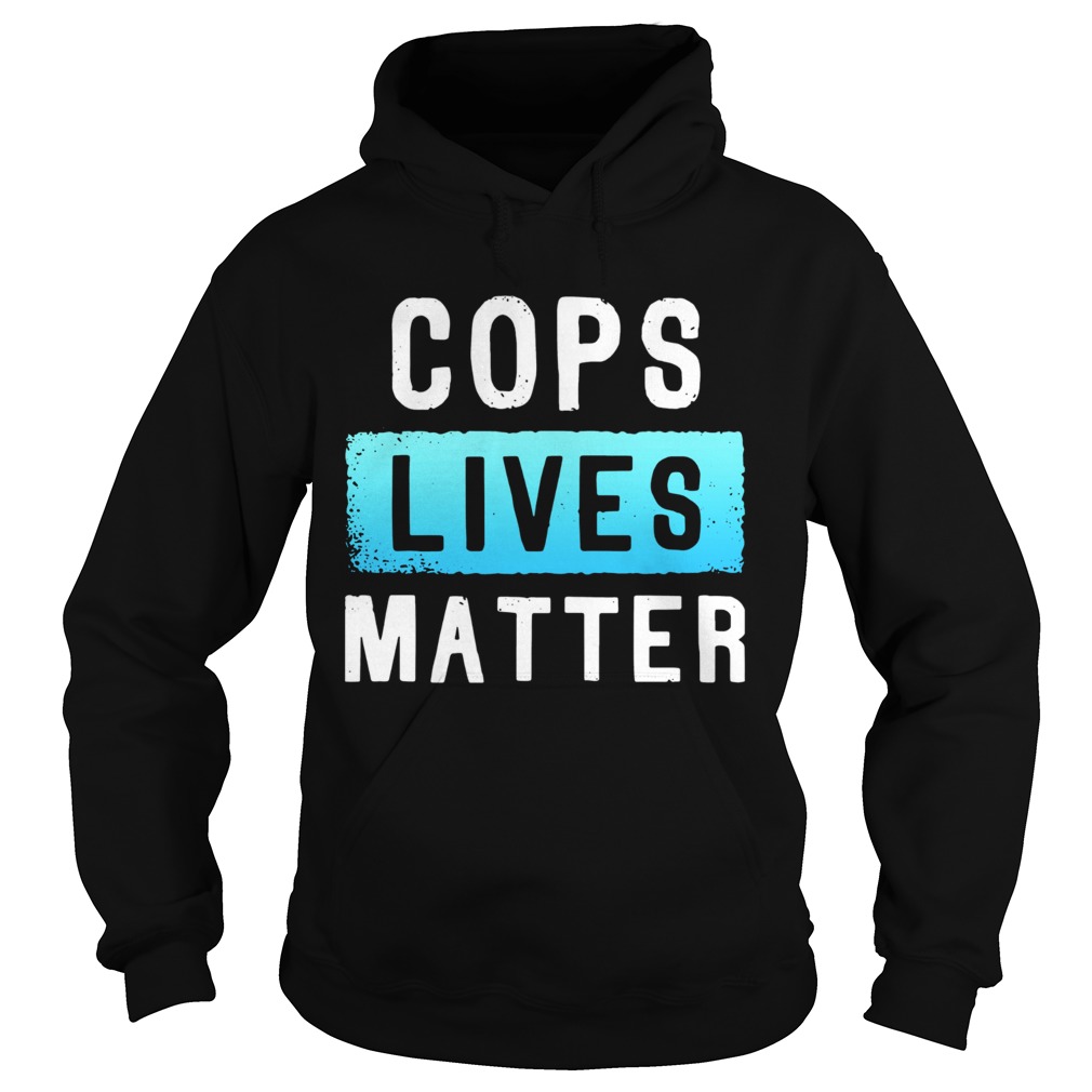 Cops Lives Matter Hoodie