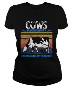 Cows Make Me Happy Humans Make My Head Hurt Vintage Retro  Classic Ladies