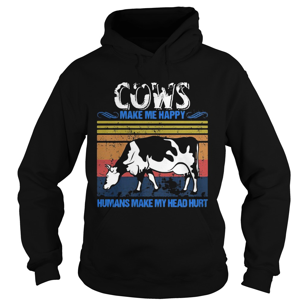 Cows Make Me Happy Humans Make My Head Hurt Vintage Retro Hoodie