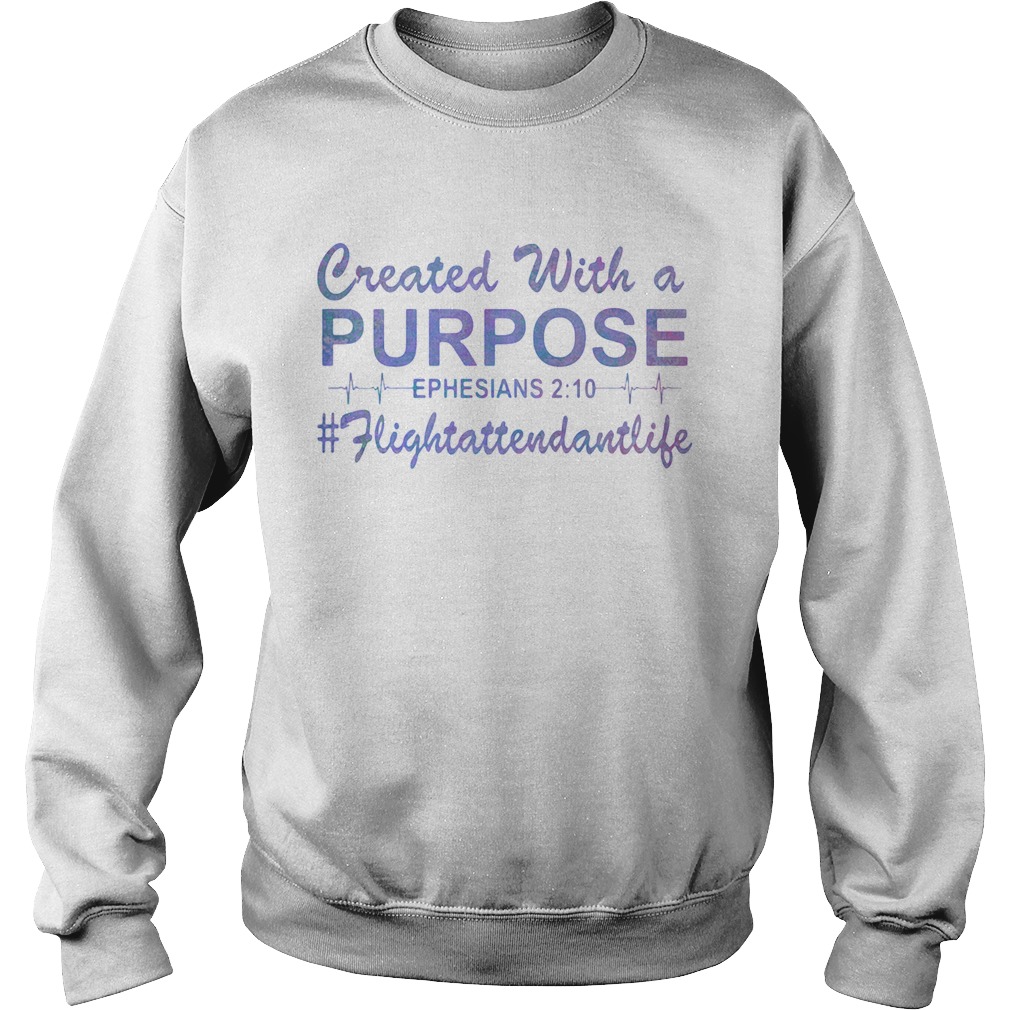 Created With A Purpose Ephesians Fligtattendantllife Sweatshirt