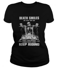 Death Smiles At All Of Us Only The Bikers Smile Back And Keep Riding Bone Motor  Classic Ladies