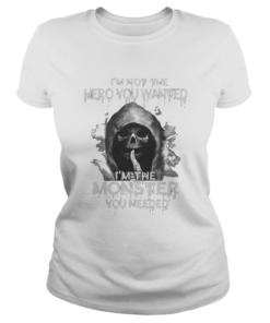 Death im not the hero you wanted im the monster you needed  Classic Ladies