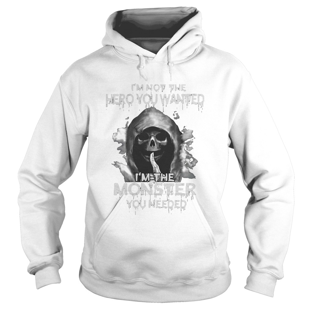 Death im not the hero you wanted im the monster you needed Hoodie