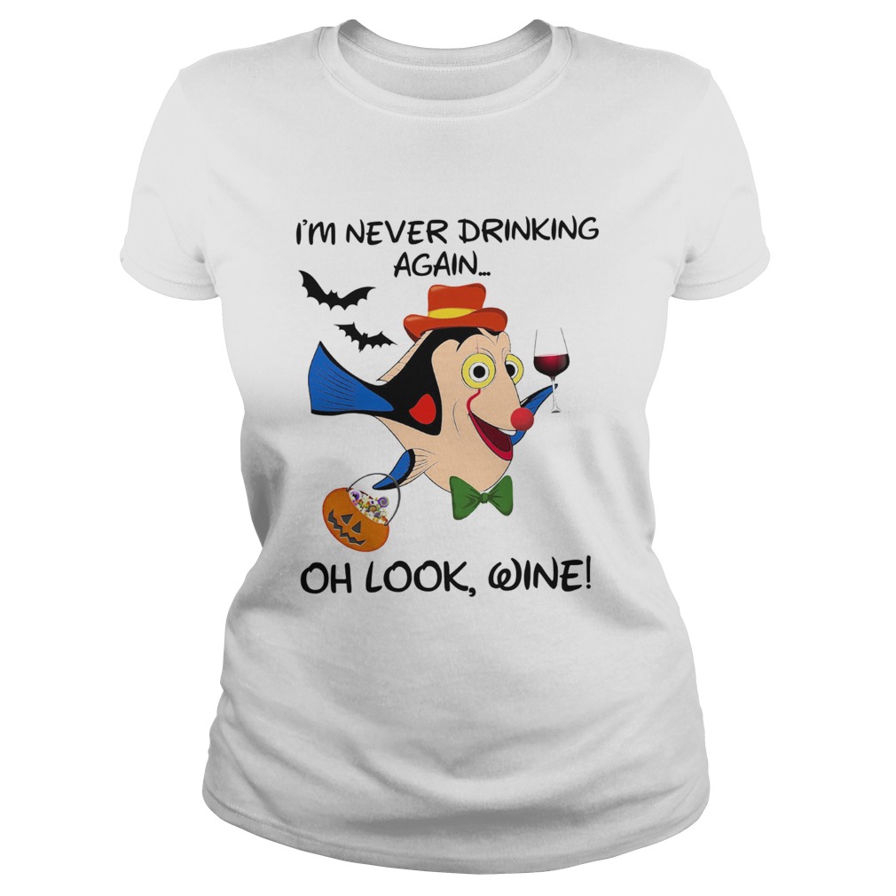 Disney Dory Fish Im Never Drinking Again Oh Look Wine Classic Ladies