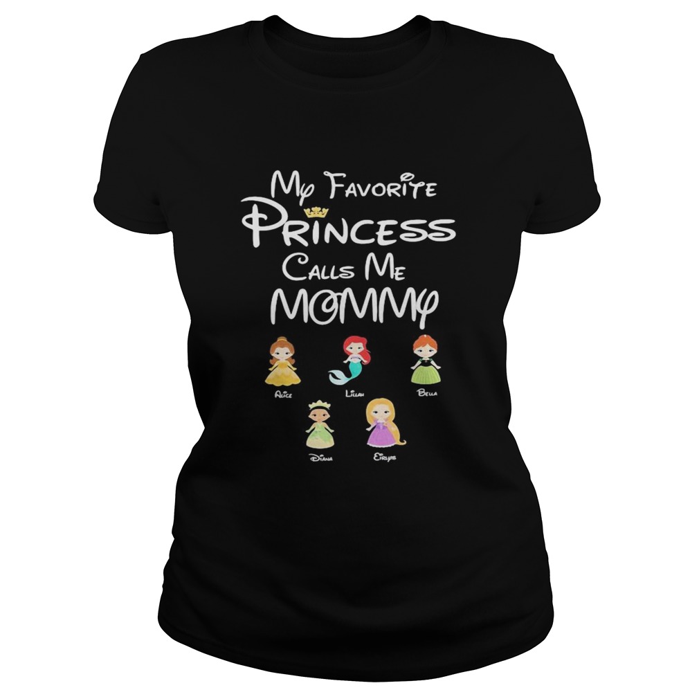 Disney my favorite princess calls me mommy Classic Ladies