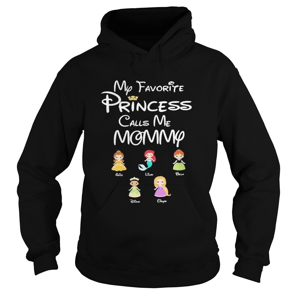 Disney my favorite princess calls me mommy Hoodie