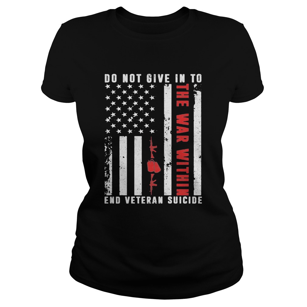 Do Not Give In To The War Within End Veteran Suicide American Flag Classic Ladies