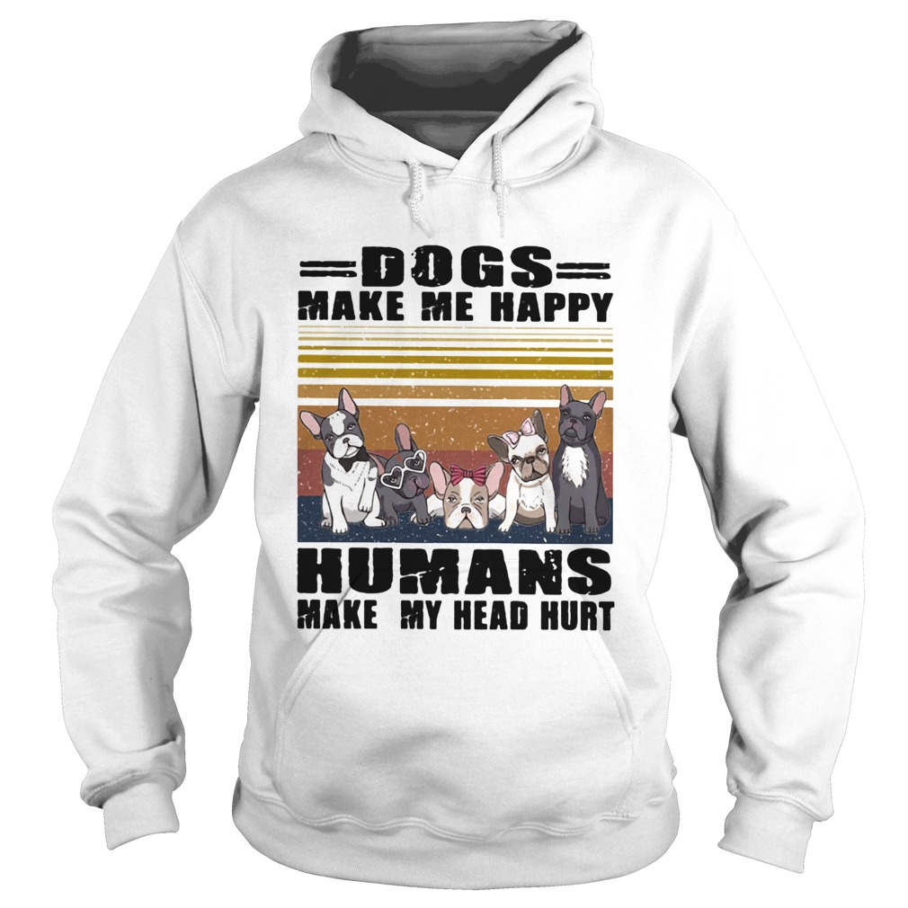 Dogs Make Me Happy Humans Make My Head Hurt Vintage Retro Hoodie