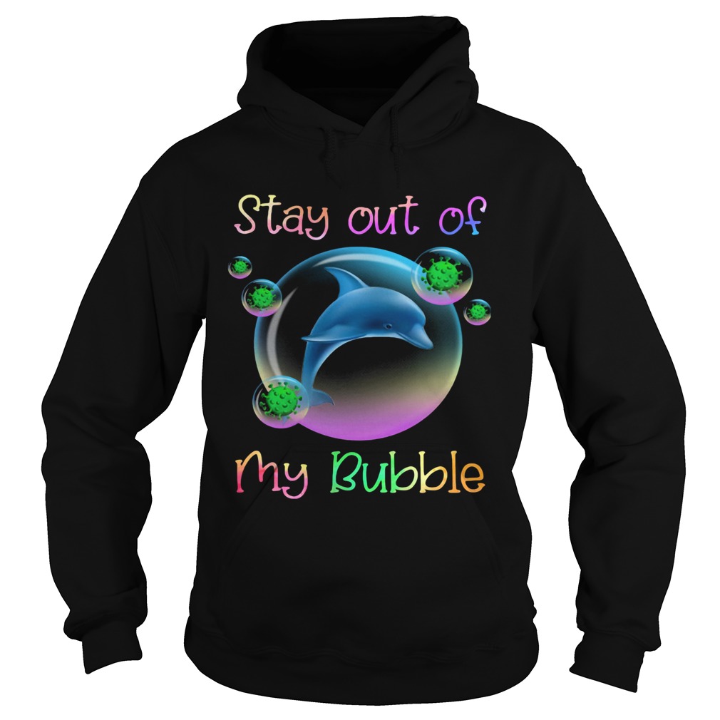 Dolphin stay out of my bubble covid19 Hoodie