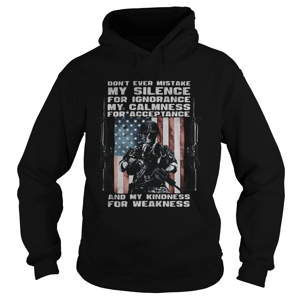Dont Ever Mistake My Silence For Ignorance My Calmness For Acceptance And My Kindness For Weakness Hoodie
