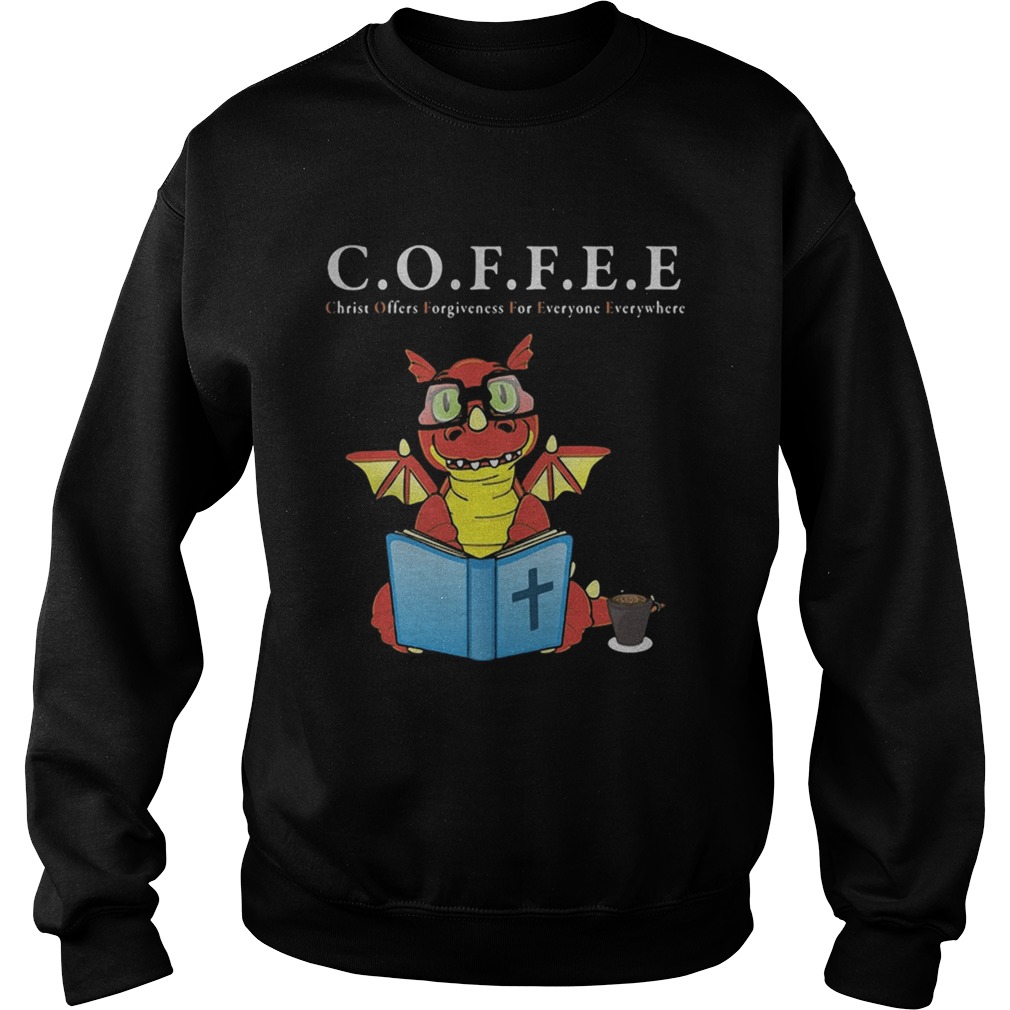 Dragon coffee christ offers forgiveness for everyone everywhere Sweatshirt