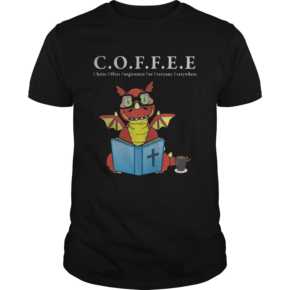 Dragon coffee christ offers forgiveness for everyone everywhere shirt