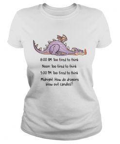 Dragon too tired to think too tired to think how do dragons blow out candles  Classic Ladies