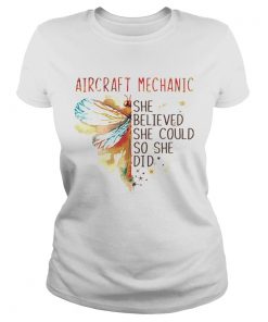Dragonfly Aircraft Mechanic She Believed She Could So She Did  Classic Ladies