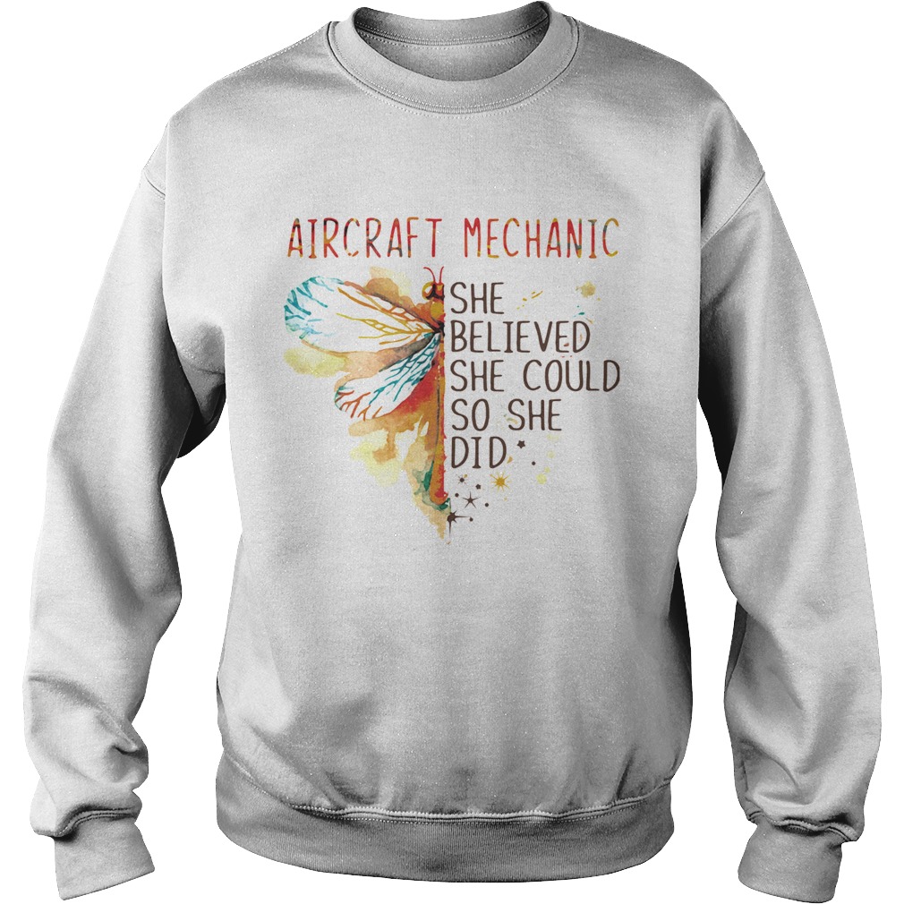 Dragonfly Aircraft Mechanic She Believed She Could So She Did Sweatshirt