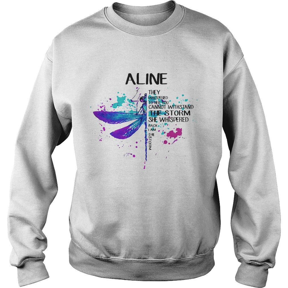 Dragonfly aline they whispered to her you cannot withstand the storm she whispered I am the storm s Sweatshirt