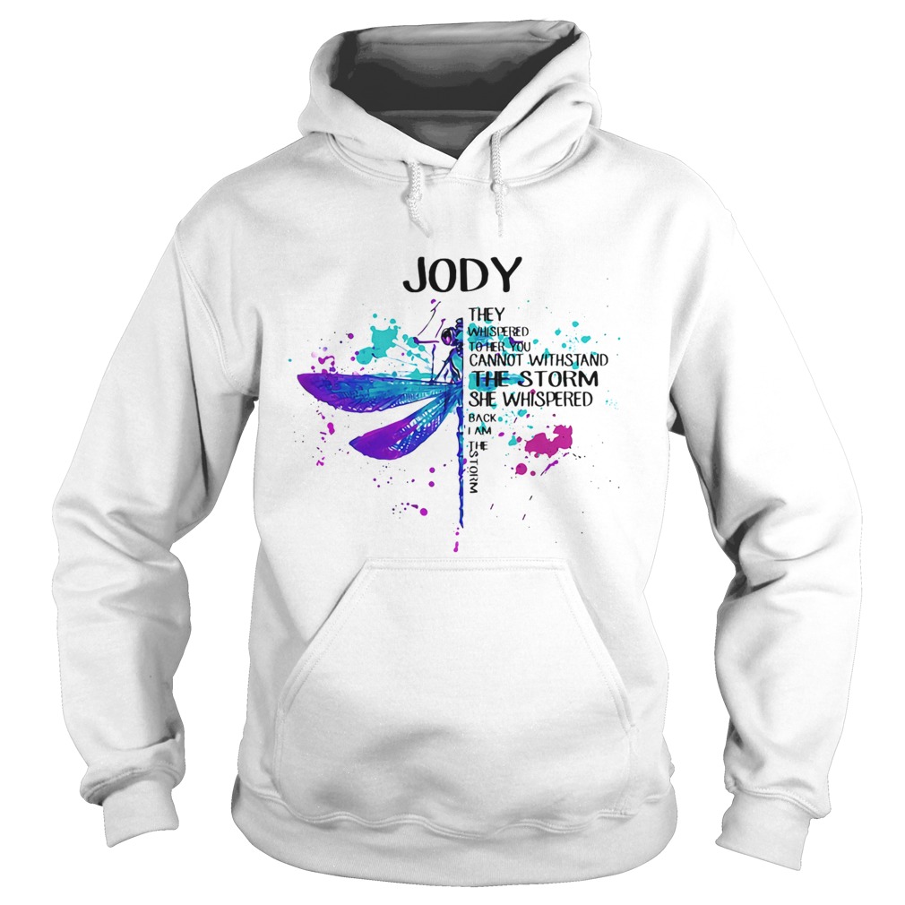 Dragonfly jody they whispered to her you cannot withstand the storm she whispered I am the storm sh Hoodie