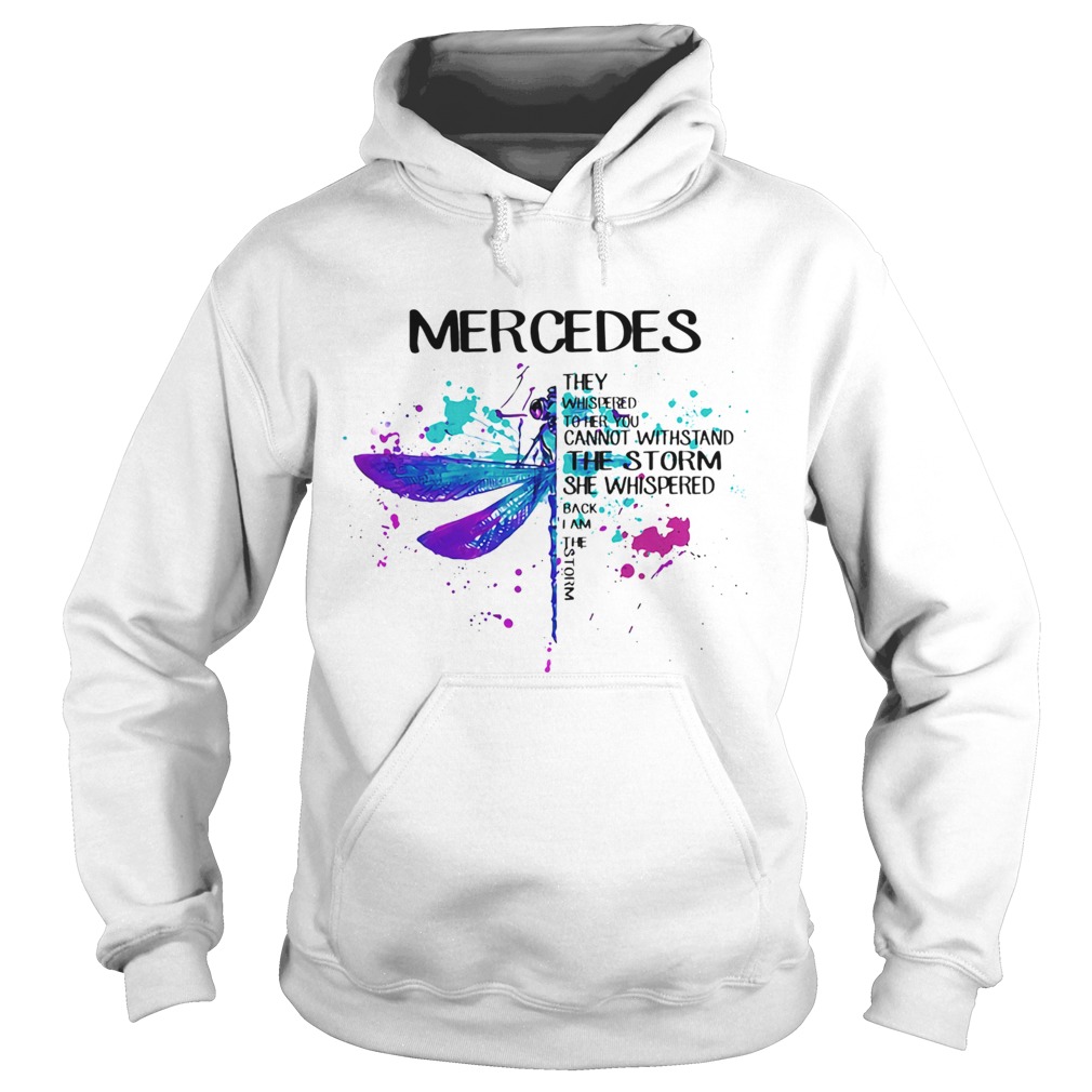 Dragonfly mercedes they whispered to her you cannot withstand the storm she whispered I am the stor Hoodie