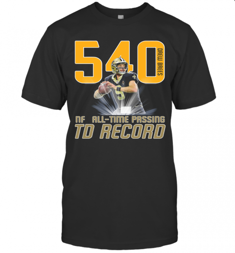 Drew Brees 540 NFL ALL TIME PASSING TD Record T-Shirt
