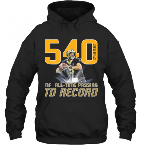Drew Brees 540 NFL ALL TIME PASSING TD Record T-Shirt Unisex Hoodie