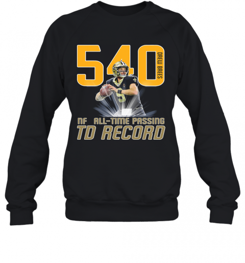 Drew Brees 540 NFL ALL TIME PASSING TD Record T-Shirt Unisex Sweatshirt