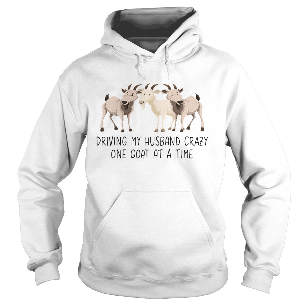 Driving My Husband Crazy One Goat At A Time Hoodie