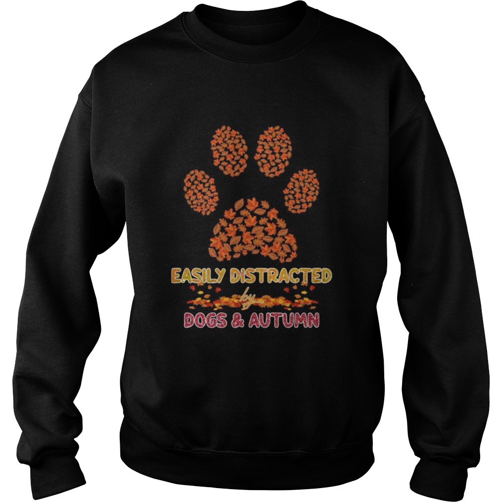Easily distracted by paw dogs and autumn maple leaves Sweatshirt
