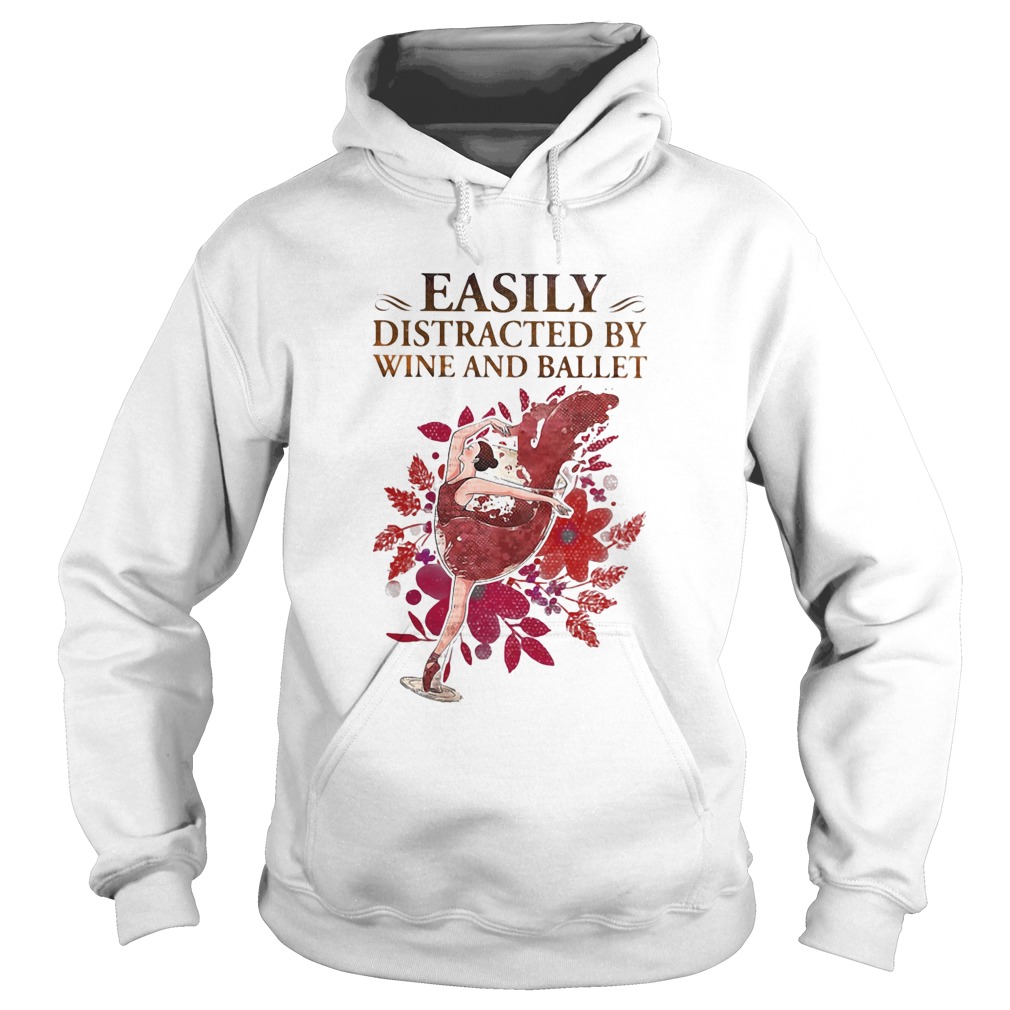 Easily distracted by wine and ballet Hoodie