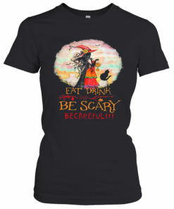 Eat Drink And Be Scary Be Careful Witch Halloween T-Shirt Classic Women's T-shirt