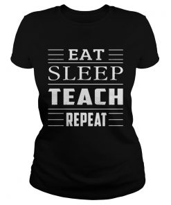 Eat Sleep Teach Repeat Dash  Classic Ladies