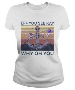 Eff you see kay why oh you alien vintage retro  Classic Ladies