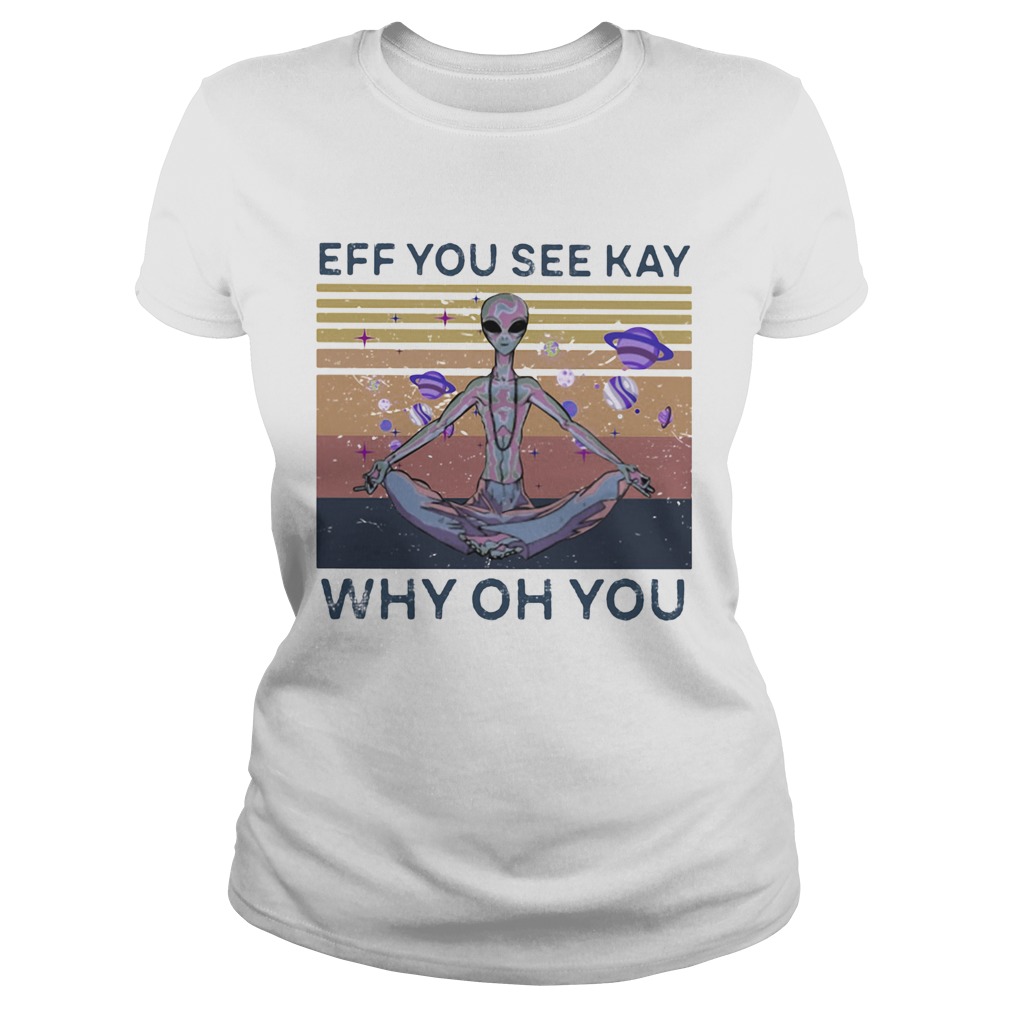 Eff you see kay why oh you alien vintage retro Classic Ladies