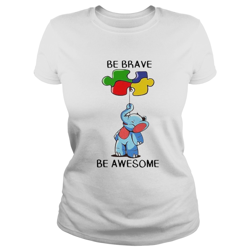 Elephant Autism Be Brave Be Awesome Classic Ladies