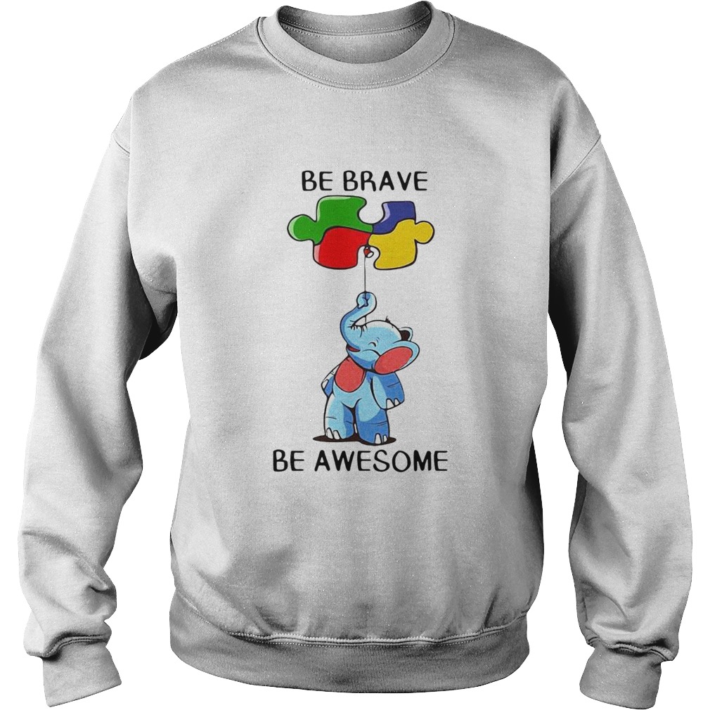 Elephant Autism Be Brave Be Awesome Sweatshirt