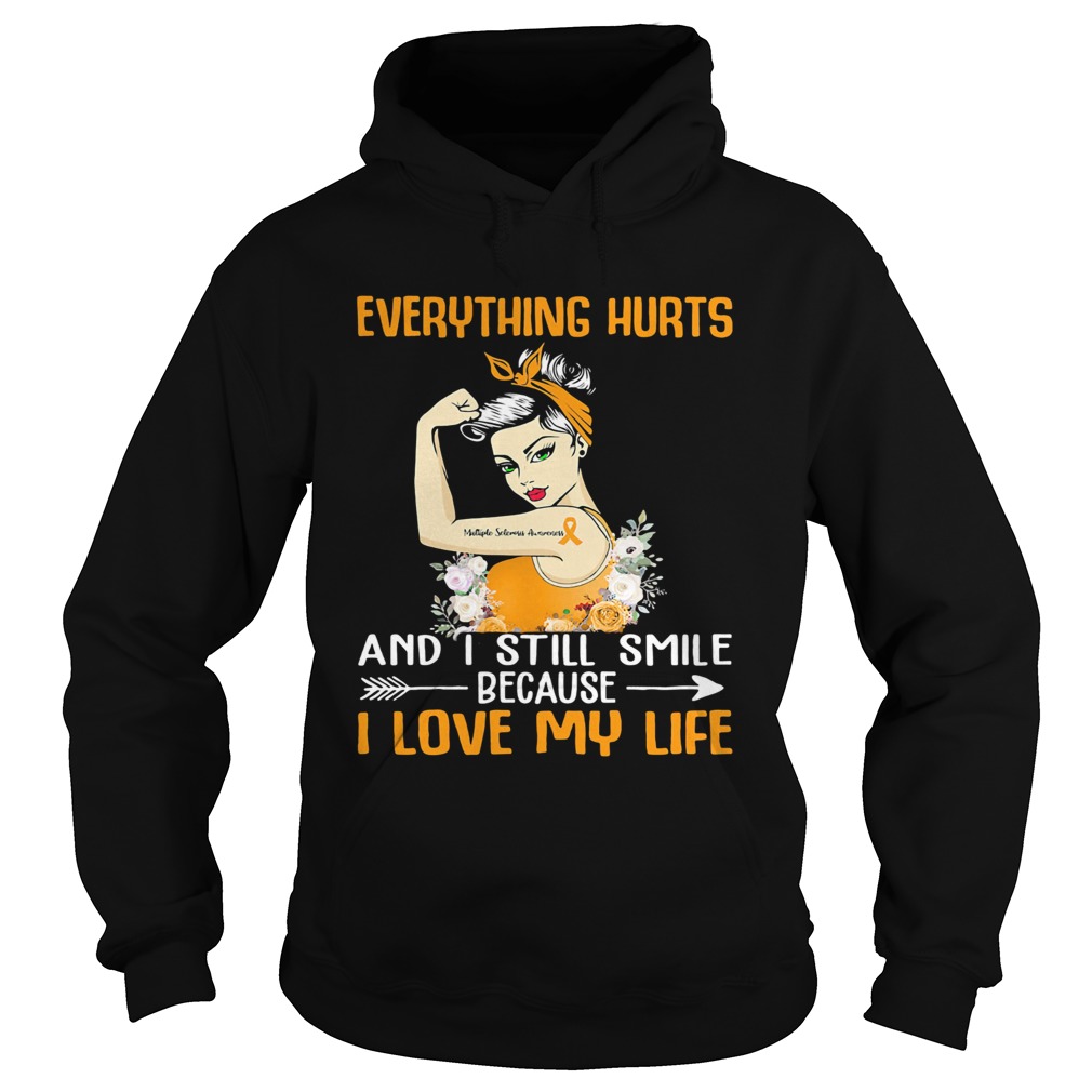 Everything Hurts And I Still Smile Because I Love My Life Girl Hoodie