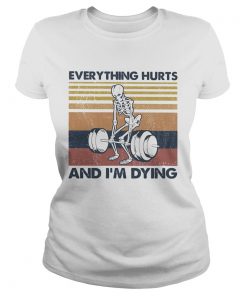 Everything hurts and im dying vintage retro  Classic Ladies