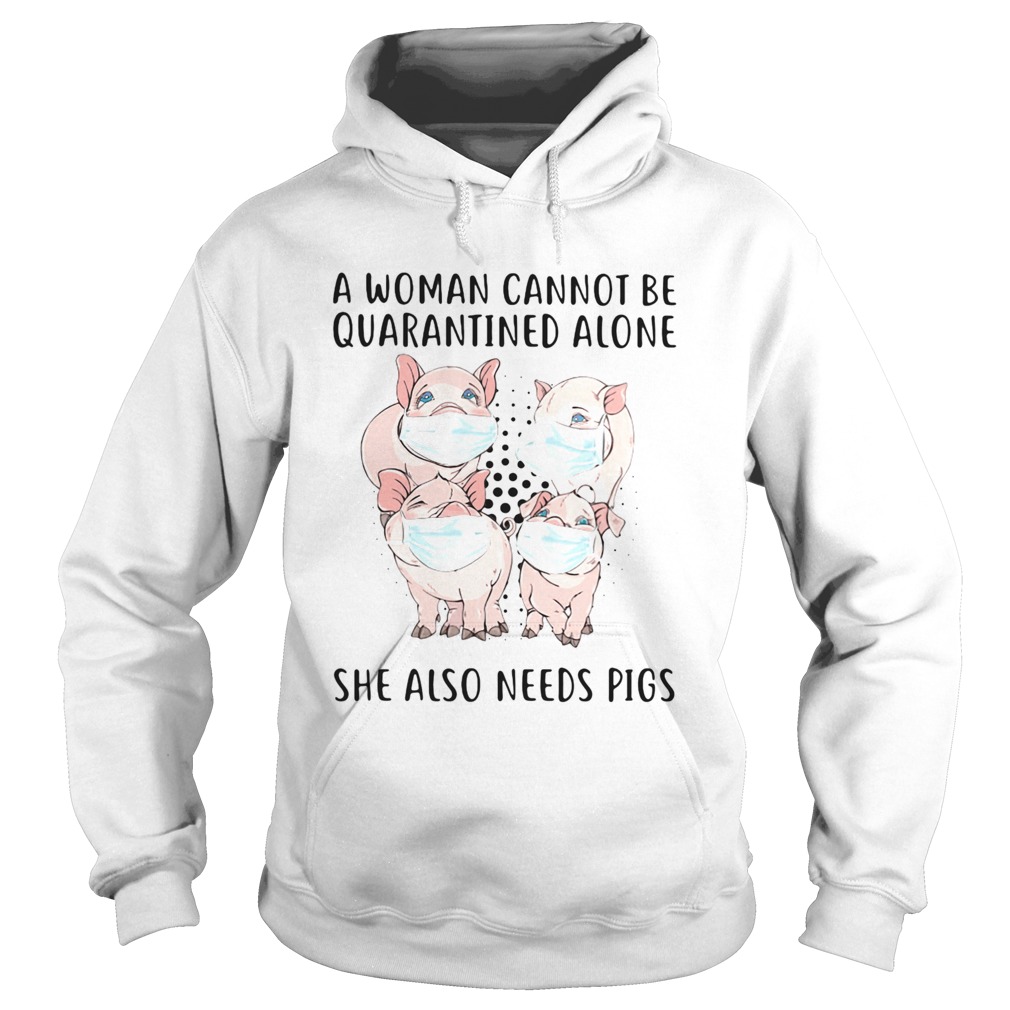 Face Mash A Woman Cannot Be Quarantined Alone She Also Needs Pigs Polka Dots Hoodie
