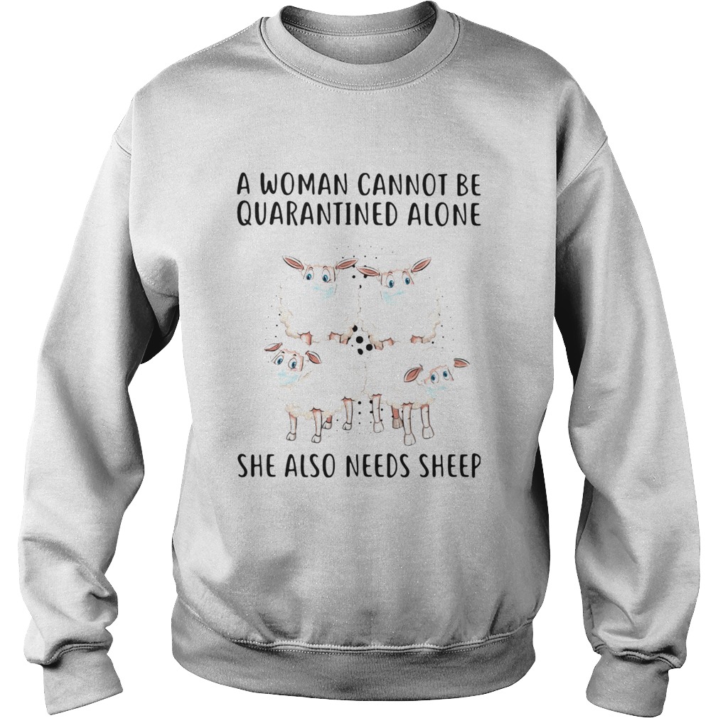Face Mask A Woman Cannot Be Quarantined Alone She Also Needs Sheep Sweatshirt