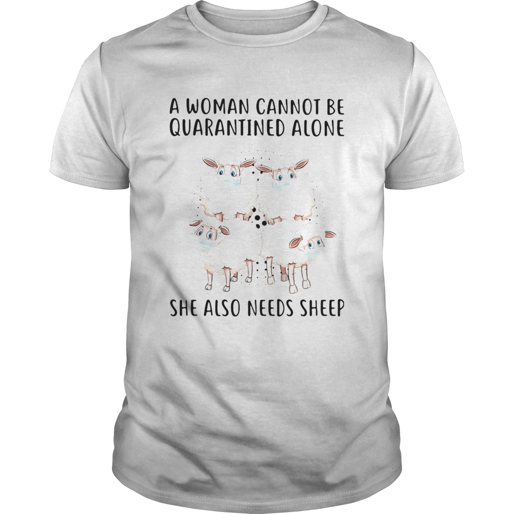 Face Mask A Woman Cannot Be Quarantined Alone She Also Needs Sheep shirt