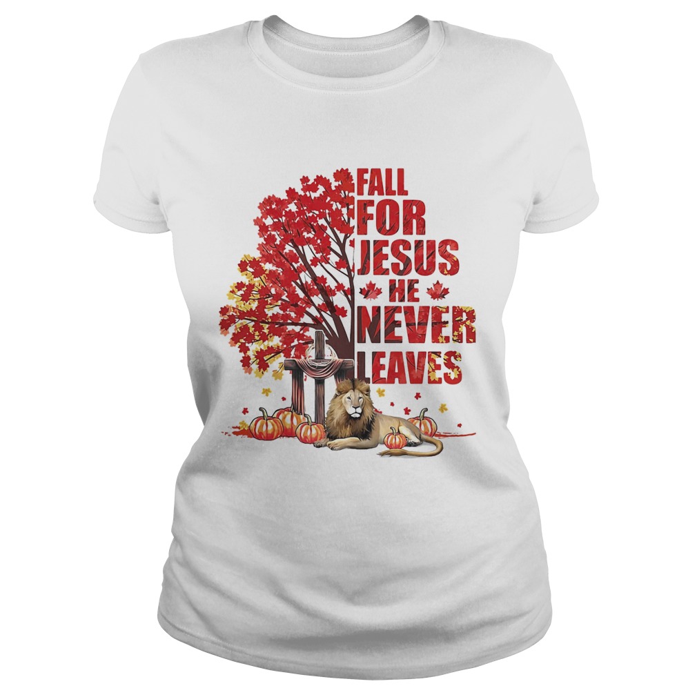 Fall for Jesus he never leaves pumpkin Lion Maple leaves Classic Ladies