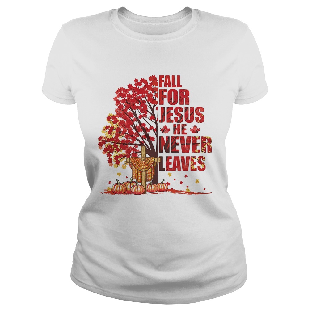 Fall for Jesus he never leaves pumpkin cross Maple leaves Classic Ladies