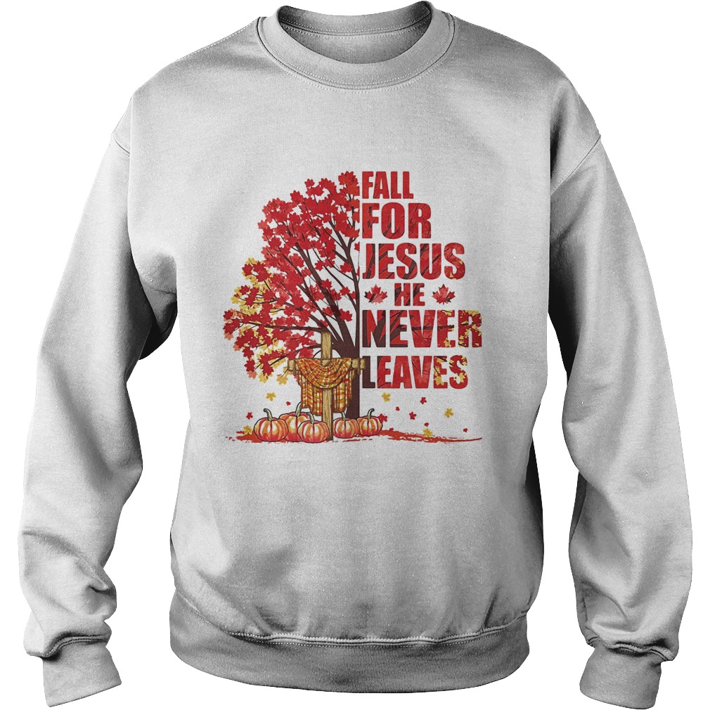 Fall for Jesus he never leaves pumpkin cross Maple leaves Sweatshirt